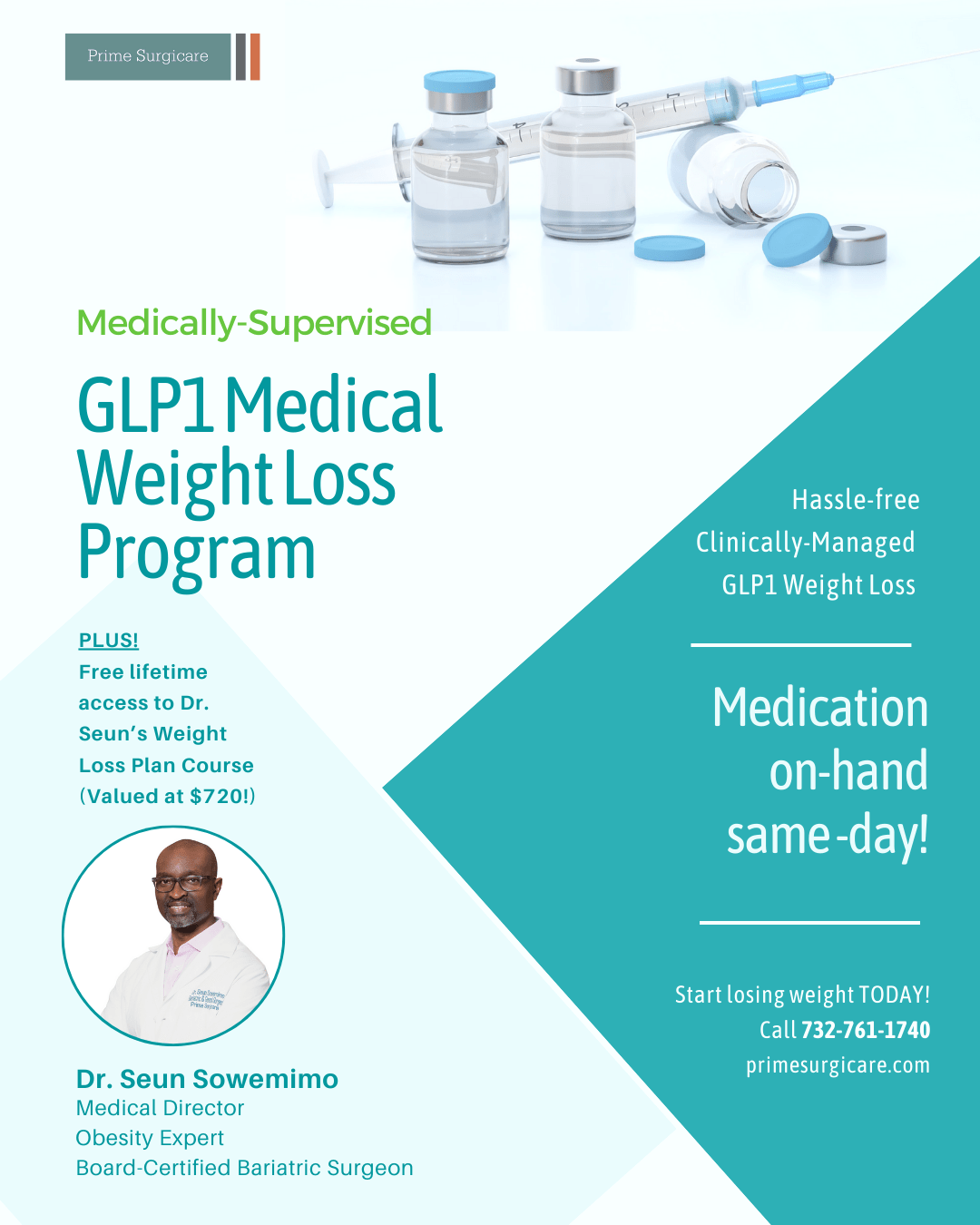 Hassle-free, Clinically-Managed GLP1 Weight Loss,” “Medication on-hand same-day,” and “PLUS! Free lifetime access to Dr. Seun’s Weight Loss Plan Course (Valued at $720!).” A photo of Dr. Seun Sowemimo, labeled as Medical Director, Obesity Expert, and Board-Certified Bariatric Surgeon, is shown. The call to action reads: “Start losing weight TODAY! Call 732-761-1740, primesurgicare.com.